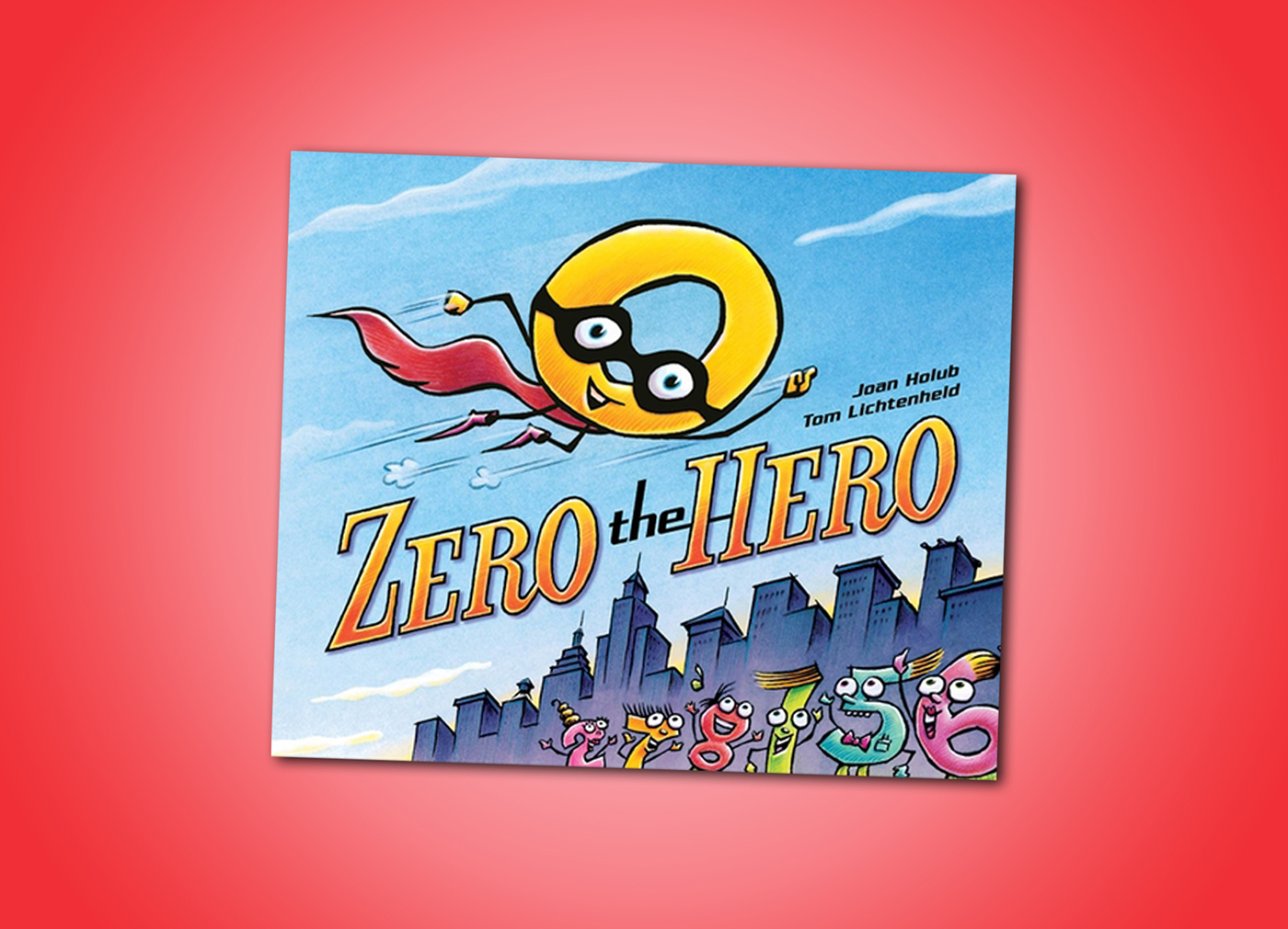 Zero the Hero by Joan Holub and Tom Lichtenheld